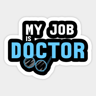 My Job Is Doctor Sticker